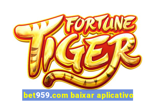 bet959.com baixar aplicativo